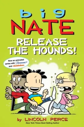 Big Nate: Release the Hounds! by Lincoln Peirce